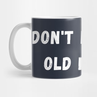 Don't let the old man in Mug